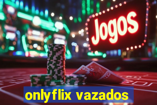 onlyflix vazados